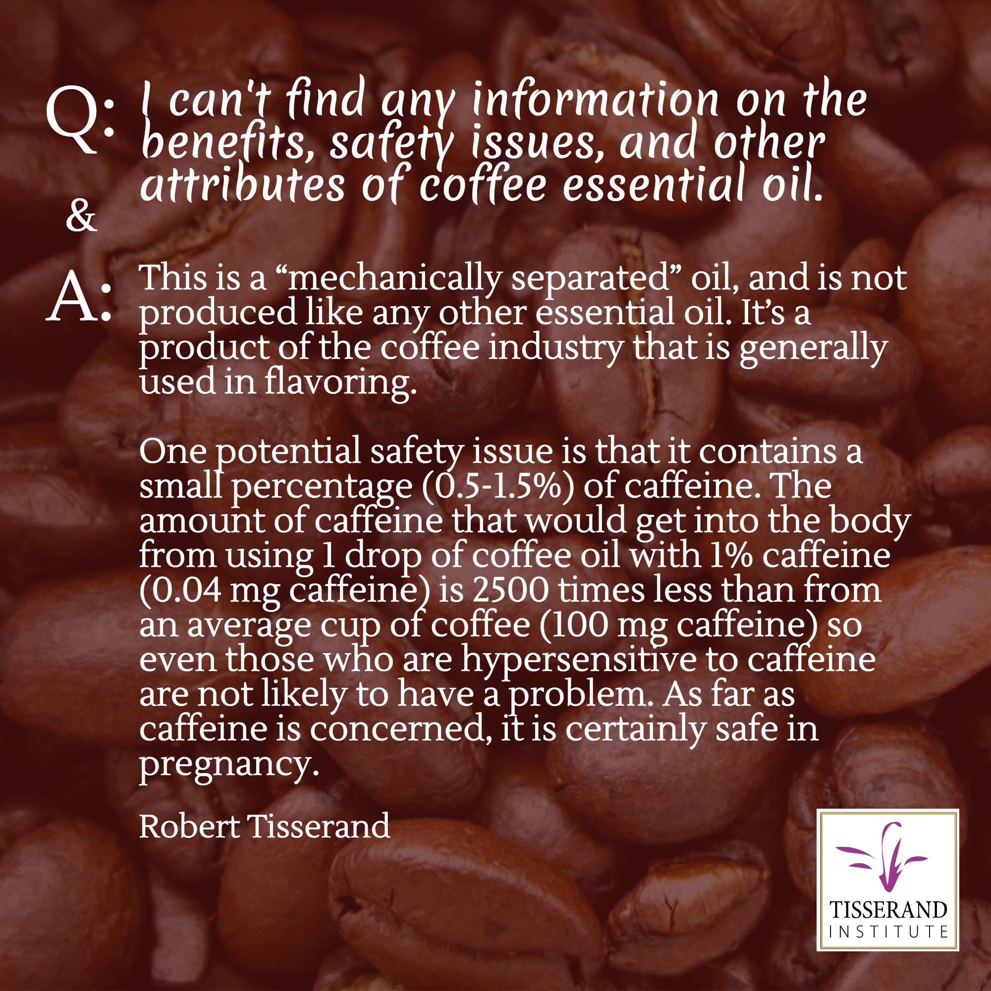 Benefits and Safety Issues of Coffee Essential Oil #Tisserand #TisserandInstitute #Infographic #EssentialOils #information #study #research #safety #coffee #coffeeoil #coffeeessentialoil